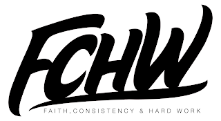 FCHW FAITH, CONSISTENCY & HARD WORK