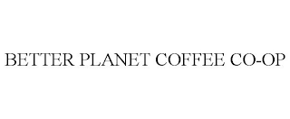 BETTER PLANET COFFEE CO-OP