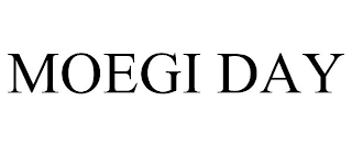 MOEGI DAY