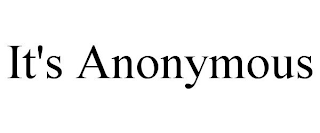 IT'S ANONYMOUS