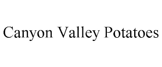 CANYON VALLEY POTATOES