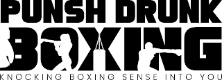 PUNSH DRUNK BOXING KNOCKING BOXING SENSE INTO YOU