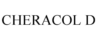 CHERACOL D