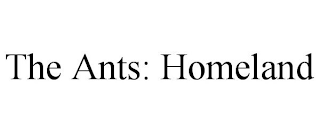 THE ANTS: HOMELAND
