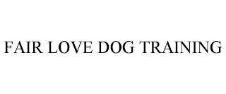 FAIR LOVE DOG TRAINING