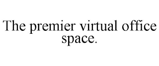 THE PREMIER VIRTUAL OFFICE SPACE.