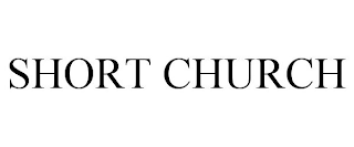 SHORT CHURCH