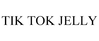 TIK TOK JELLY