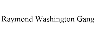 RAYMOND WASHINGTON GANG