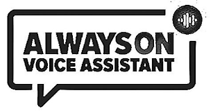 ALWAYSON VOICE ASSISTANT