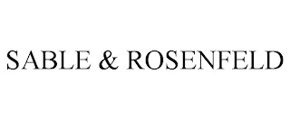 SABLE & ROSENFELD