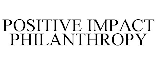 POSITIVE IMPACT PHILANTHROPY