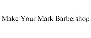 MAKE YOUR MARK BARBERSHOP