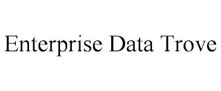 ENTERPRISE DATA TROVE