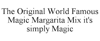 THE ORIGINAL WORLD FAMOUS MAGIC MARGARITA MIX IT'S SIMPLY MAGIC