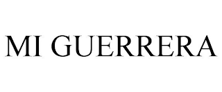 MI GUERRERA