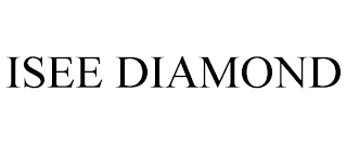 ISEE DIAMOND