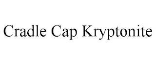 CRADLE CAP KRYPTONITE