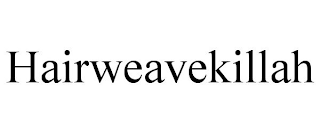 HAIRWEAVEKILLAH