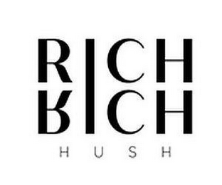 RICH RICH HUSH