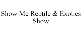 SHOW ME REPTILE & EXOTICS SHOW