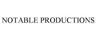 NOTABLE PRODUCTIONS