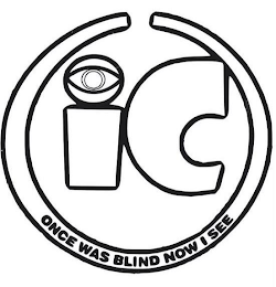 IC ONCE WAS BLIND NOW I SEE