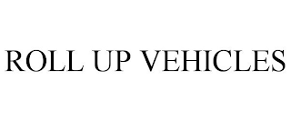 ROLL UP VEHICLES