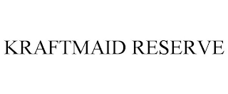 KRAFTMAID RESERVE