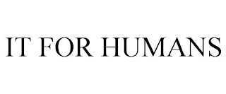 IT FOR HUMANS