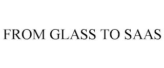 FROM GLASS TO SAAS