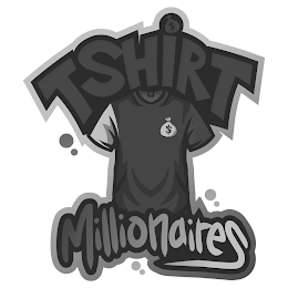 TSHIRT MILLIONAIRES $