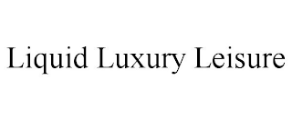 LIQUID LUXURY LEISURE