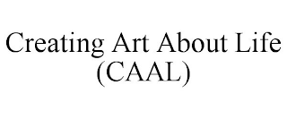 CREATING ART ABOUT LIFE (CAAL)