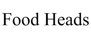 FOOD HEADS