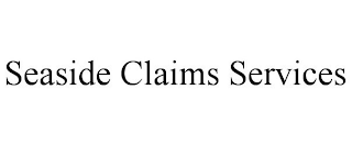 SEASIDE CLAIMS SERVICES