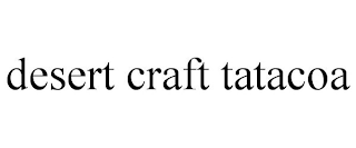 DESERT CRAFT TATACOA