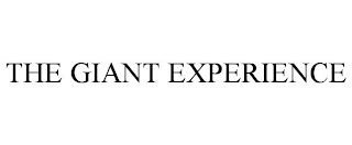 THE GIANT EXPERIENCE