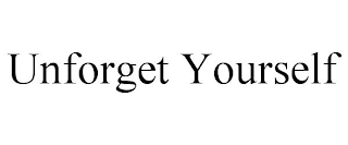 UNFORGET YOURSELF