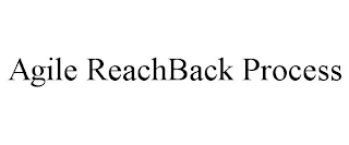 AGILE REACHBACK PROCESS