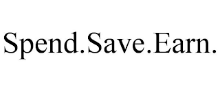 SPEND.SAVE.EARN.