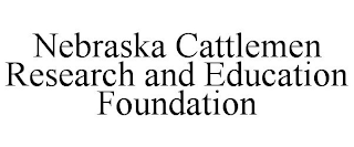 NEBRASKA CATTLEMEN RESEARCH AND EDUCATION FOUNDATION