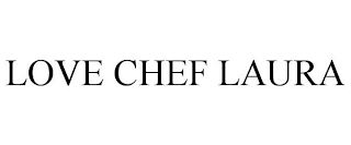 LOVE CHEF LAURA