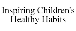 INSPIRING CHILDREN'S HEALTHY HABITS