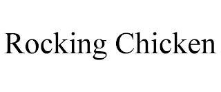 ROCKING CHICKEN
