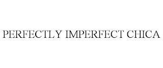 PERFECTLY IMPERFECT CHICA