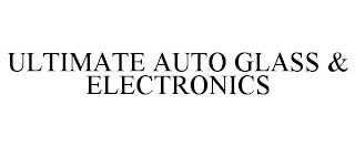 ULTIMATE AUTO GLASS & ELECTRONICS