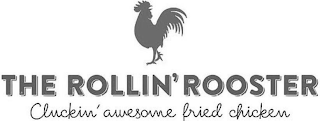 THE ROLLIN' ROOSTER CLUCKIN' AWESOME FRIED CHICKEN