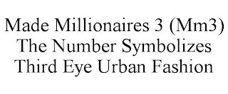 MADE MILLIONAIRES 3 (MM3) THE NUMBER SYMBOLIZES THIRD EYE URBAN FASHION