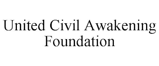 UNITED CIVIL AWAKENING FOUNDATION